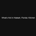 What’s Hot in Hialeah, Florida: Kitchen Renovation Trends for Property Owners
